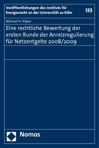 Eine rechtliche Bewertung der ersten Runde der Anreizregulierung für Netzentgelte 2008/2009