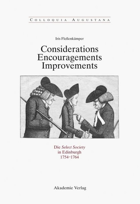 Considerations - Encouragements - Improvements. Die Select Society in Edinburgh 1754-1764 - Iris Fle&szlig;enk&auml;mper
