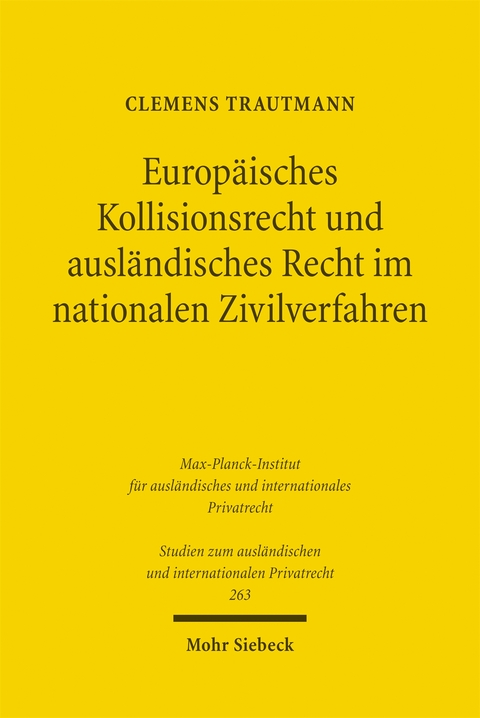 Europ&auml;isches Kollisionsrecht und ausl&auml;ndisches Recht im nationalen Zivilverfahren - Clemens Trautmann