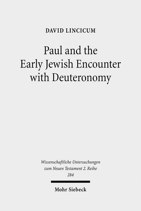 Paul and the Early Jewish Encounter with Deuteronomy - David Lincicum