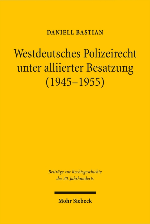 Westdeutsches Polizeirecht unter alliierter Besatzung (1945-1955) - Daniell Bastian