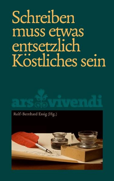 Schreiben muss etwas enstetzlich k&ouml;stliches sein - 