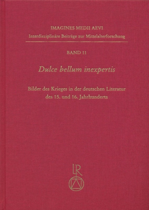 Dulce bellum inexpertis - Horst Brunner, Joachim Hamm, Mathias Herweg, Sonja Kerth, Freimut L&ouml;ser, Johannes Rettelbach