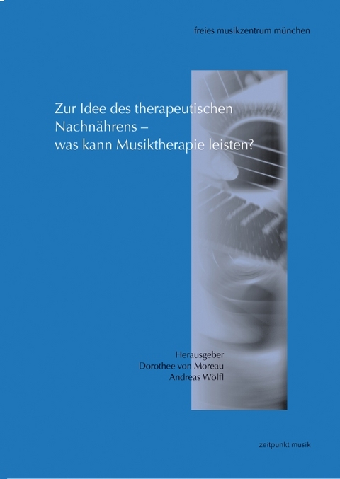 Zur Idee des therapeutischen Nachn&auml;hrens &ndash; was kann Musiktherapie leisten? - 