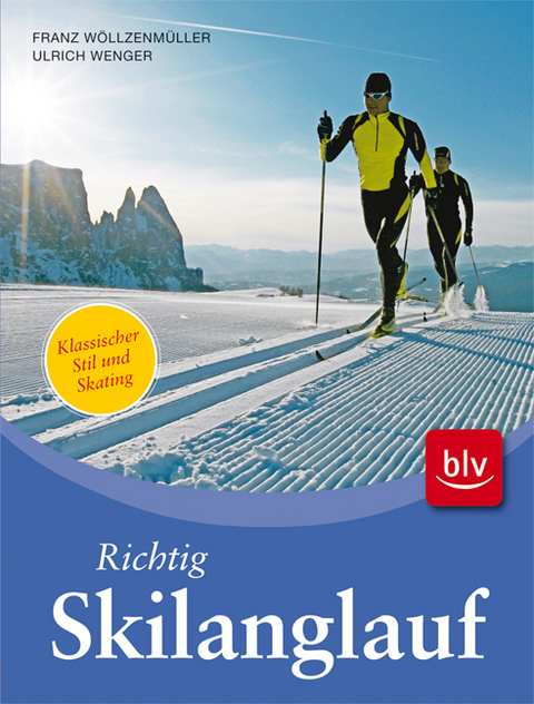 Richtig Skilanglauf - Franz W&ouml;llzenm&uuml;ller, Ulrich Wenger