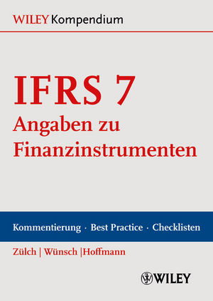 IFRS 7 - Angaben zu Finanzinstrumenten - Henning Zülch, Sebastian Hoffmann, Martin Wünsch