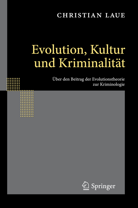 Evolution, Kultur und Kriminalit&auml;t - Christian Laue