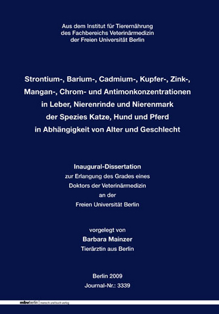 Strontium-, Barium-, Cadmium-, Kupfer-, Zink-, Mangan-, Chrom- und Antimonkonzentrationen in Leber, Nierenrinde und Nierenmark der Spezies Katze, Hund und Pferd in Abhängigkeit von Alter und Geschlecht