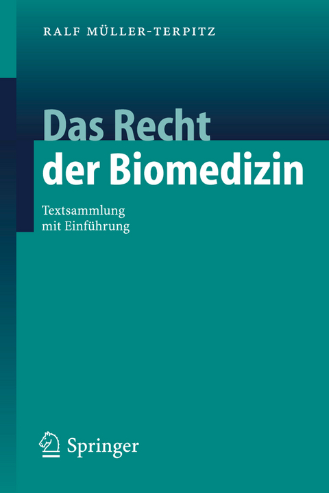 Das Recht der Biomedizin - Ralf M&uuml;ller-Terpitz