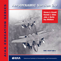 AeroDYNAMIC: Version 3.0 - Steven A. Brandt, Randall J. Stiles, John J. Bertin, Ray Whitford