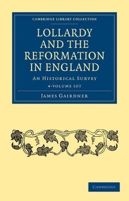Lollardy and the Reformation in England 4 Volume Paperback Set - James Gairdner