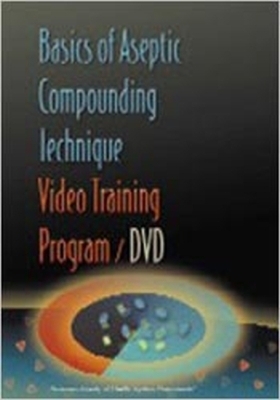 Basics of Aseptic Compounding Technique Video Training Program DVD and Workbook