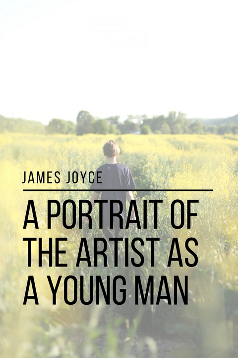 A Portrait of the Artist as a Young Man - Sheba Blake, James Joyce