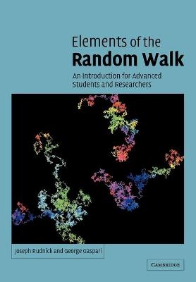 Elements of the Random Walk - Joseph Rudnick, George Gaspari