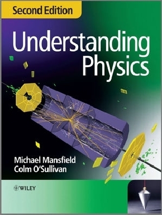 Understanding Physics - Michael Mansfield, Colm O'Sullivan