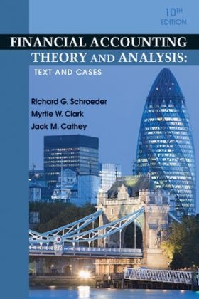 Financial Accounting Theory and Analysis - Richard G. Schroeder, Myrtle W. Clark, Jack M. Cathey