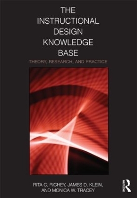 The Instructional Design Knowledge Base - Rita C. Richey, James D. Klein, Monica W. Tracey