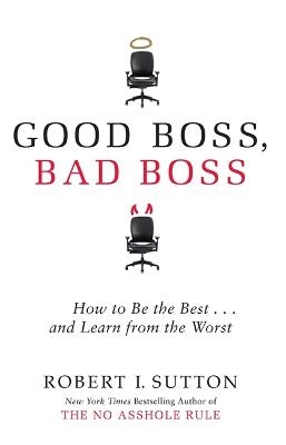 Good Boss, Bad Boss - Robert Sutton