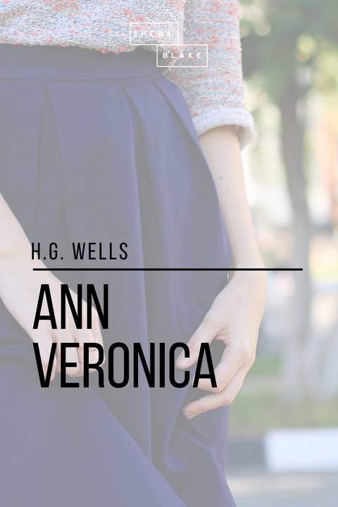 Ann Veronica - H. G. Wells, Sheba Blake