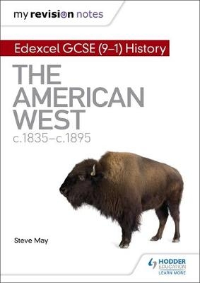 My Revision Notes: Edexcel GCSE (9-1) History: The American West, c1835 c1895 -  Steve May