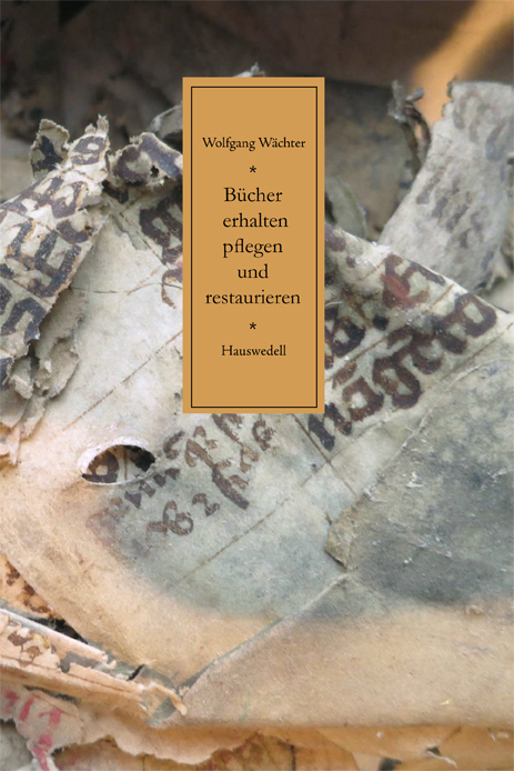 B&uuml;cher erhalten, pflegen und restaurieren - Wolfgang W&auml;chter