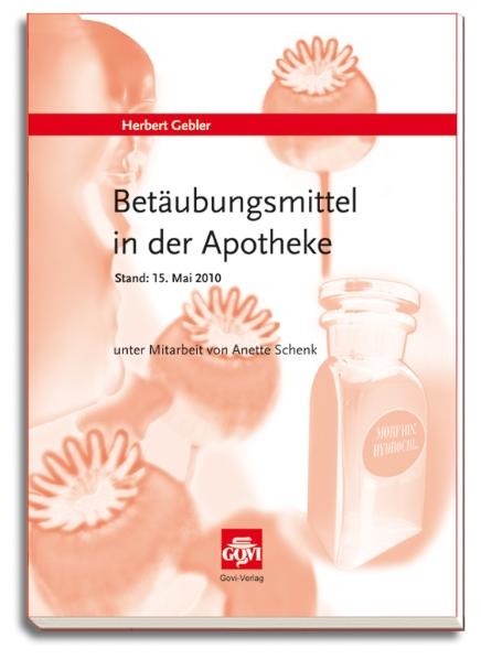 Bet&auml;ubungsmittel in der Apotheke - Herbert Gebler, Anette Schenk