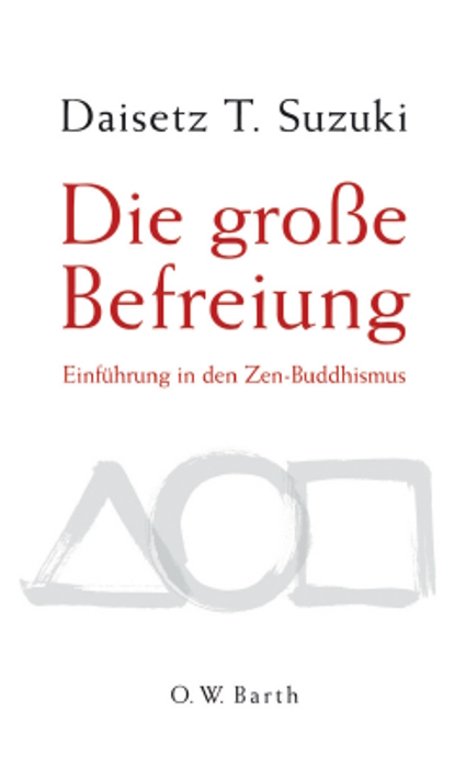 Die gro&szlig;e Befreiung - Daisetz T. Suzuki