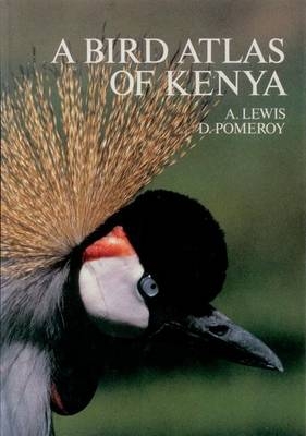 Bird Atlas of Kenya -  Adrian Lewis,  Derek Pomeroy