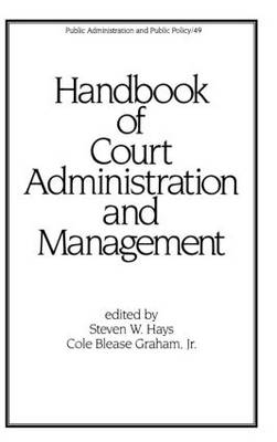 Handbook of Court Administration and Management -  Steven W. Hays,  Cole Blease Graham Jnr.
