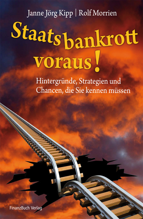Staatsbankrott voraus! - Rolf Morrien, Janne J&ouml;rg Kipp