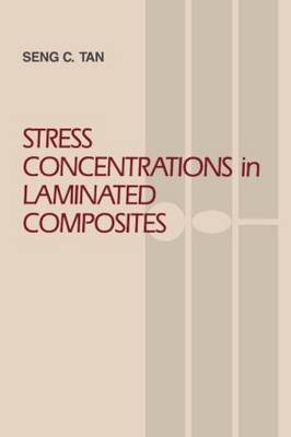 Stress Concentrations in Laminated Composites -  Seng C. Tan