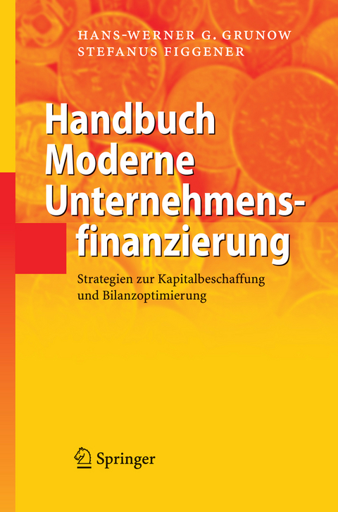 Handbuch Moderne Unternehmensfinanzierung - Hans-Werner G. Grunow, Stefanus Figgener