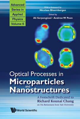 Optical Processes In Microparticles And Nanostructures: A Festschrift Dedicated To Richard Kounai Chang On His Retirement From Yale University