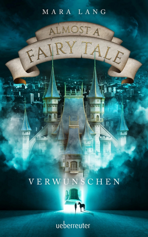 Almost a Fairy Tale - Verwunschen (Almost a Fairy Tale, Bd. 1) - Mara Lang