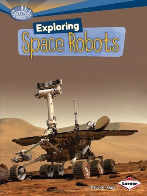 Exploring Space Robots -  Deborah Kops