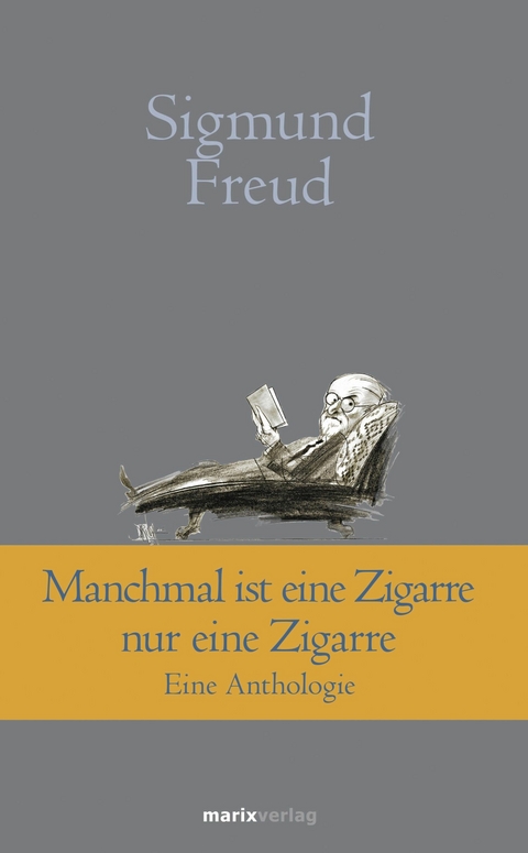 Manchmal ist eine Zigarre nur eine Zigarre - Sigmund Freud