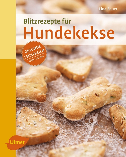 Blitzrezepte f&uuml;r Hundekekse - Lina Bauer