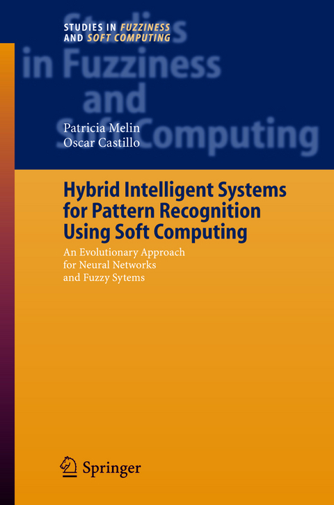 Hybrid Intelligent Systems for Pattern Recognition Using Soft Computing - Patricia Melin, Oscar Castillo
