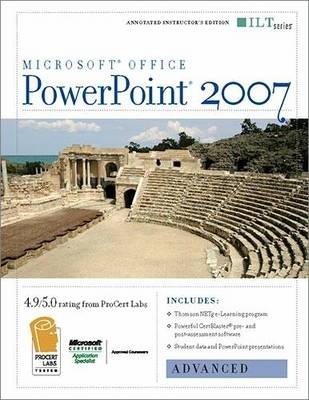 Powerpoint 2007: Advanced + CertBlaster and CBT Instructor's Edition