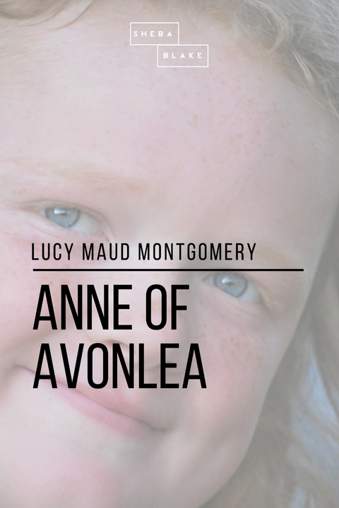 Anne of Avonlea - Sheba Blake, Lucy Maud Montgomery