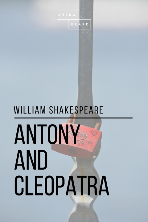Antony and Cleopatra - William Shakespeare, Sheba Blake
