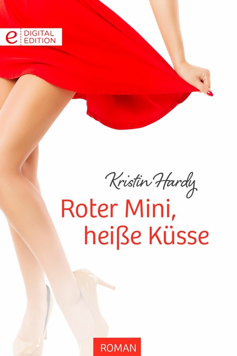 Roter Mini, hei&szlig;e K&uuml;sse - Kristin Hardy