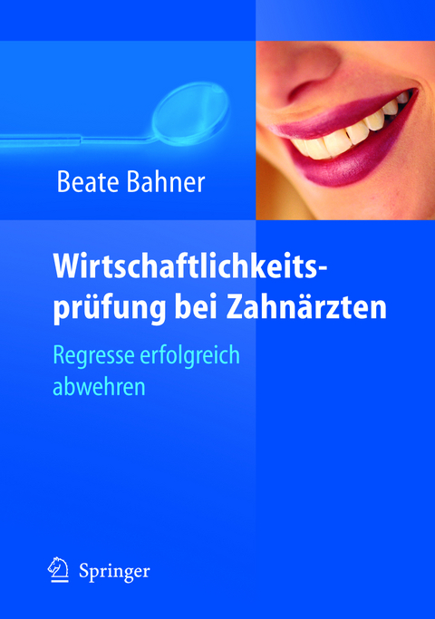 Wirtschaftlichkeitspr&uuml;fung bei Zahn&auml;rzten - Beate Bahner