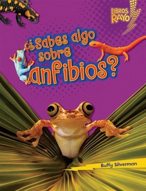 ¿Sabes algo sobre anfibios? (Do You Know about Amphibians?) -  Buffy Silverman