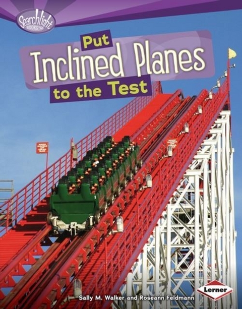 Put Inclined Planes to the Test -  Roseann Feldmann,  Sally M. Walker