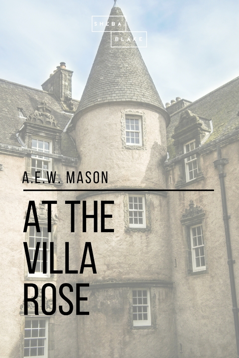 At the Villa Rose - A. E. W. Mason, Sheba Blake