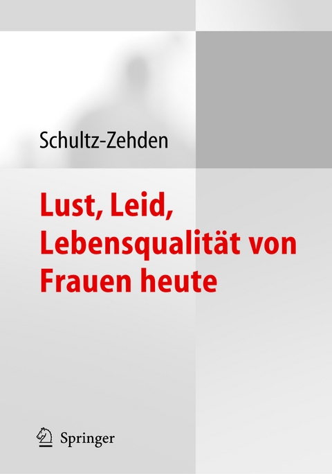 Lust, Leid, Lebensqualit&auml;t von Frauen heute - Beate Schultz-Zehden
