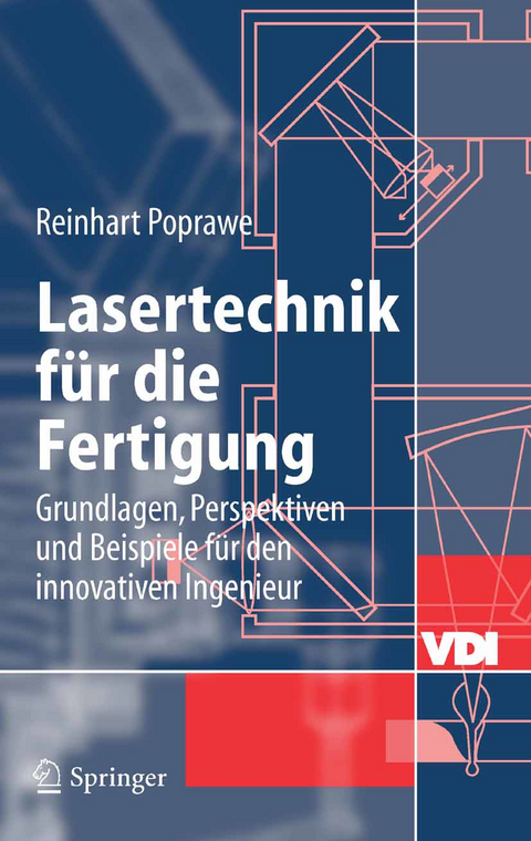Lasertechnik f&uuml;r die Fertigung - Reinhart Poprawe