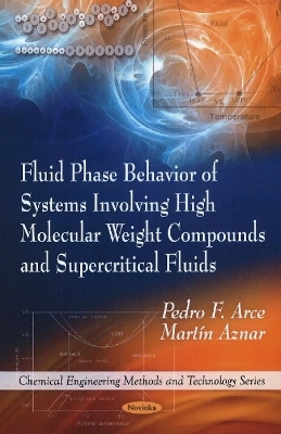 Fluid Phase Behavior of Systems Involving High Molecular Weight Compounds & Supercritical Fluids - Pedro F Arce, Martin Aznar