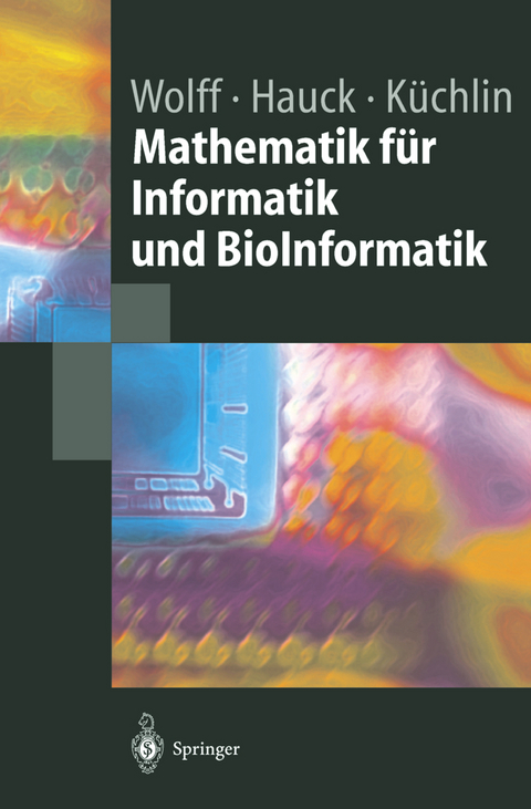 Mathematik für Informatik und BioInformatik - Manfred Wolff, Peter Hauck, Wolfgang Küchlin